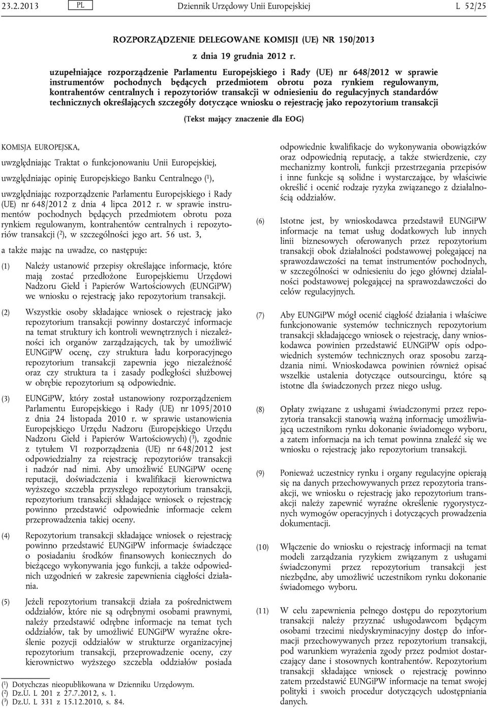 repozytoriów transakcji w odniesieniu do regulacyjnych standardów technicznych określających szczegóły dotyczące wniosku o rejestrację jako repozytorium transakcji (Tekst mający znaczenie dla EOG)