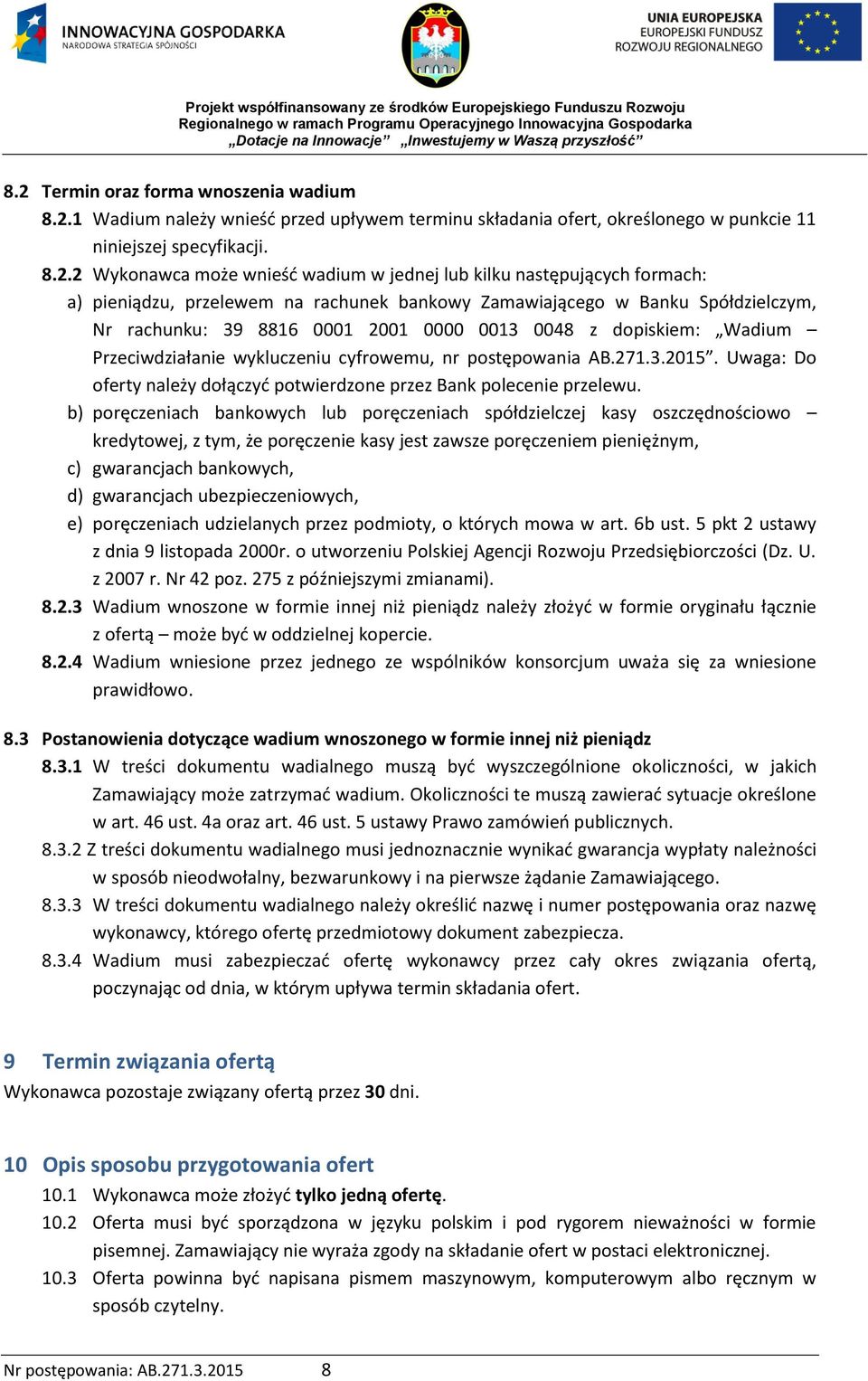 wykluczeniu cyfrowemu, nr postępowania AB.271.3.2015. Uwaga: Do oferty należy dołączyć potwierdzone przez Bank polecenie przelewu.