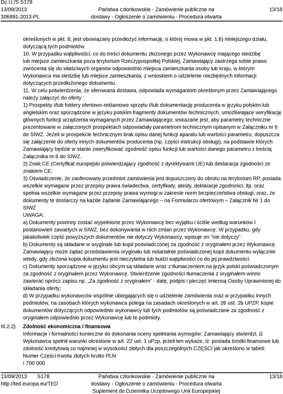 zwrócenia się do właściwych organów odpowiednio miejsca zamieszkania osoby lub kraju, w którym Wykonawca ma siedzibę lub miejsce zamieszkania, z wnioskiem o udzielenie niezbędnych informacji