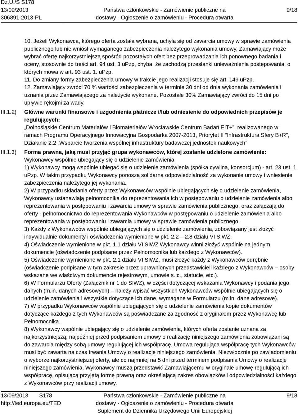 wybrać ofertę najkorzystniejszą spośród pozostałych ofert bez przeprowadzania ich ponownego badania i oceny, stosownie do treści art. 94 ust.