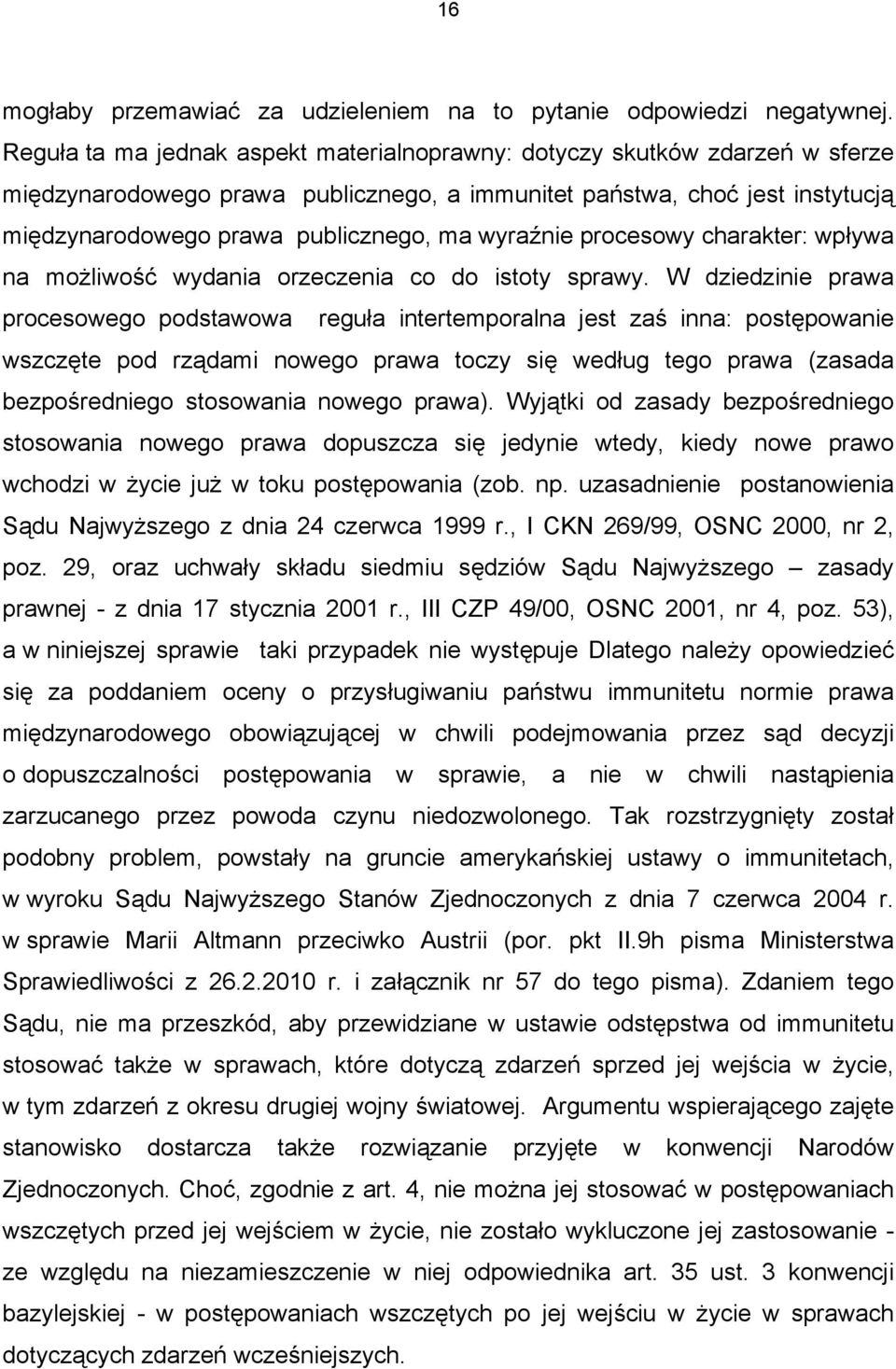 wyraźnie procesowy charakter: wpływa na możliwość wydania orzeczenia co do istoty sprawy.