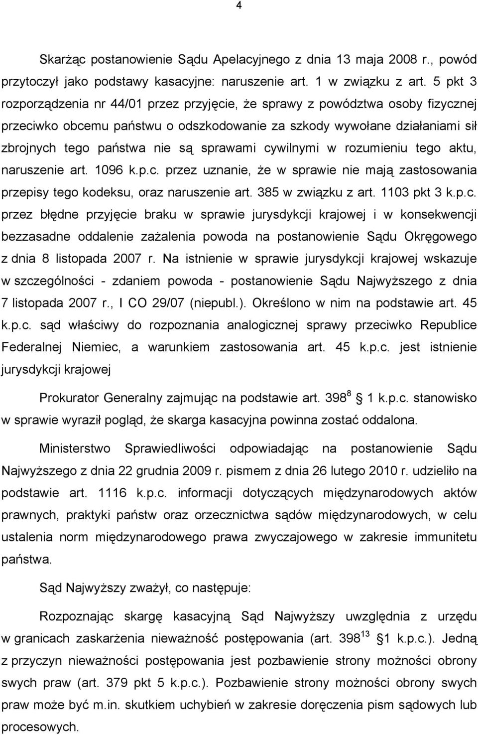 sprawami cywilnymi w rozumieniu tego aktu, naruszenie art. 1096 k.p.c. przez uznanie, że w sprawie nie mają zastosowania przepisy tego kodeksu, oraz naruszenie art. 385 w związku z art. 1103 pkt 3 k.