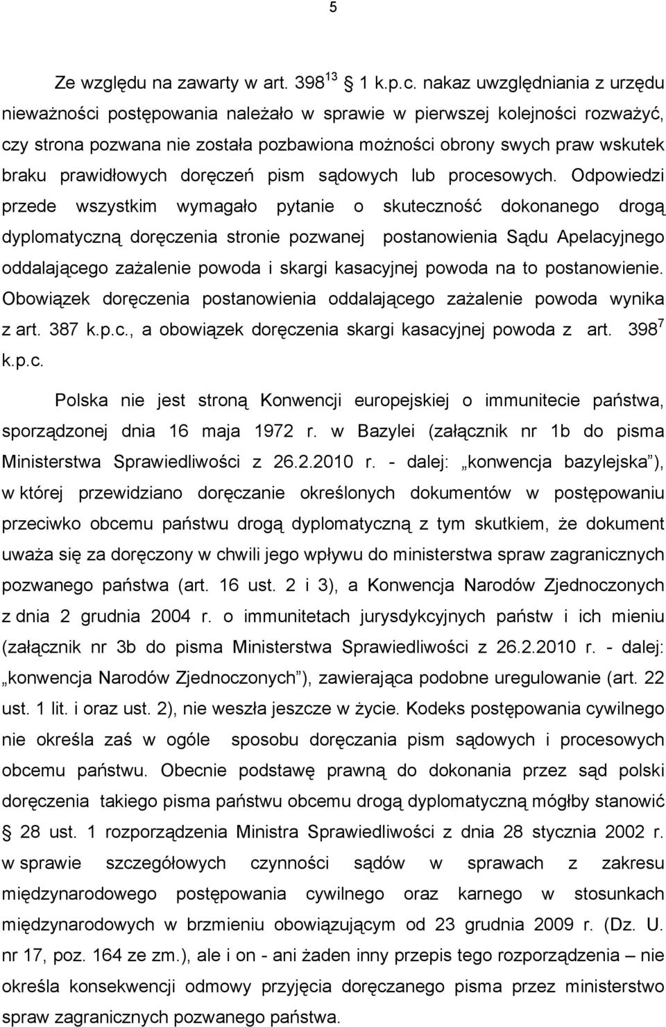 prawidłowych doręczeń pism sądowych lub procesowych.