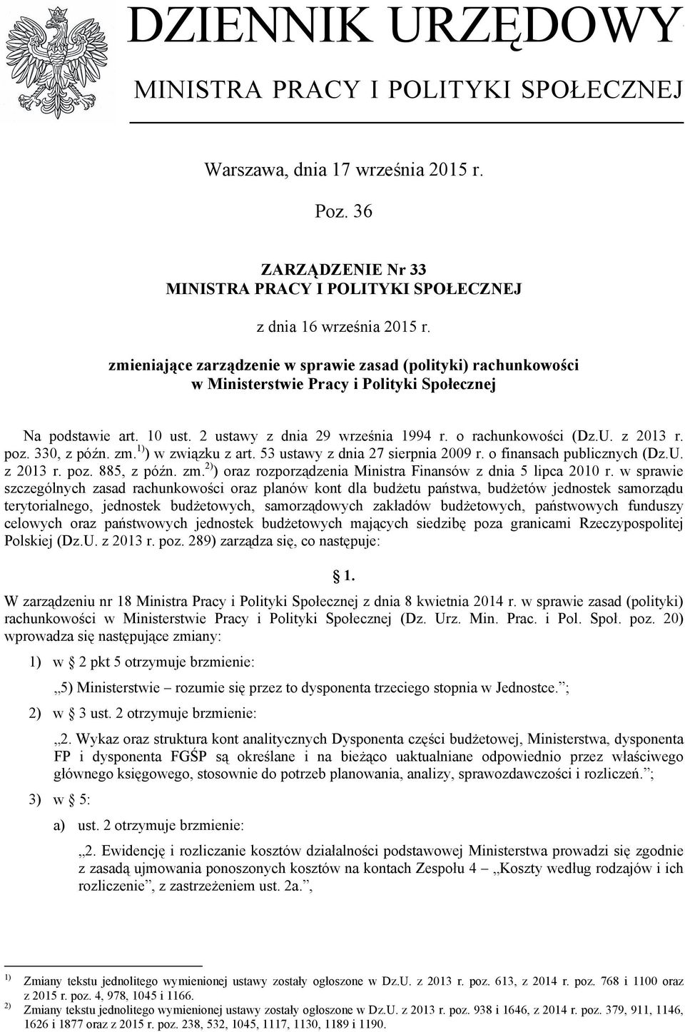 zmieniające zarządzenie w sprawie zasad (polityki) rachunkowości w Ministerstwie Pracy i Polityki Społecznej Na podstawie art. 10 ust. 2 ustawy z dnia 29 września 1994 r. o rachunkowości (Dz.U.