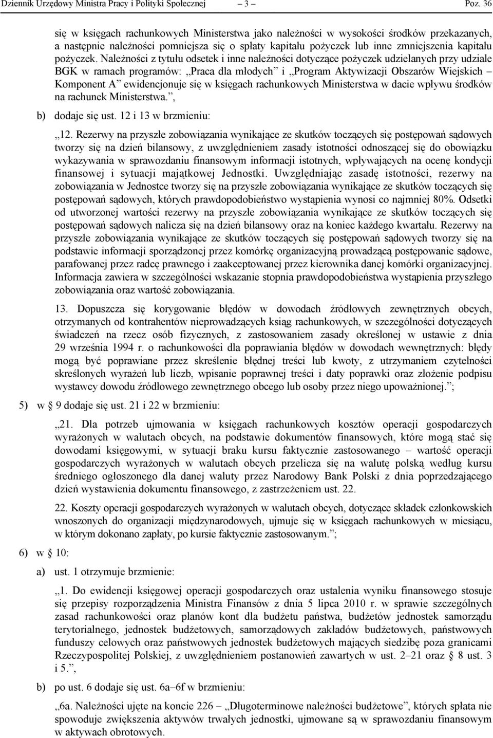 Należności z tytułu odsetek i inne należności dotyczące pożyczek udzielanych przy udziale BGK w ramach programów: Praca dla młodych i Program Aktywizacji Obszarów Wiejskich Komponent A ewidencjonuje