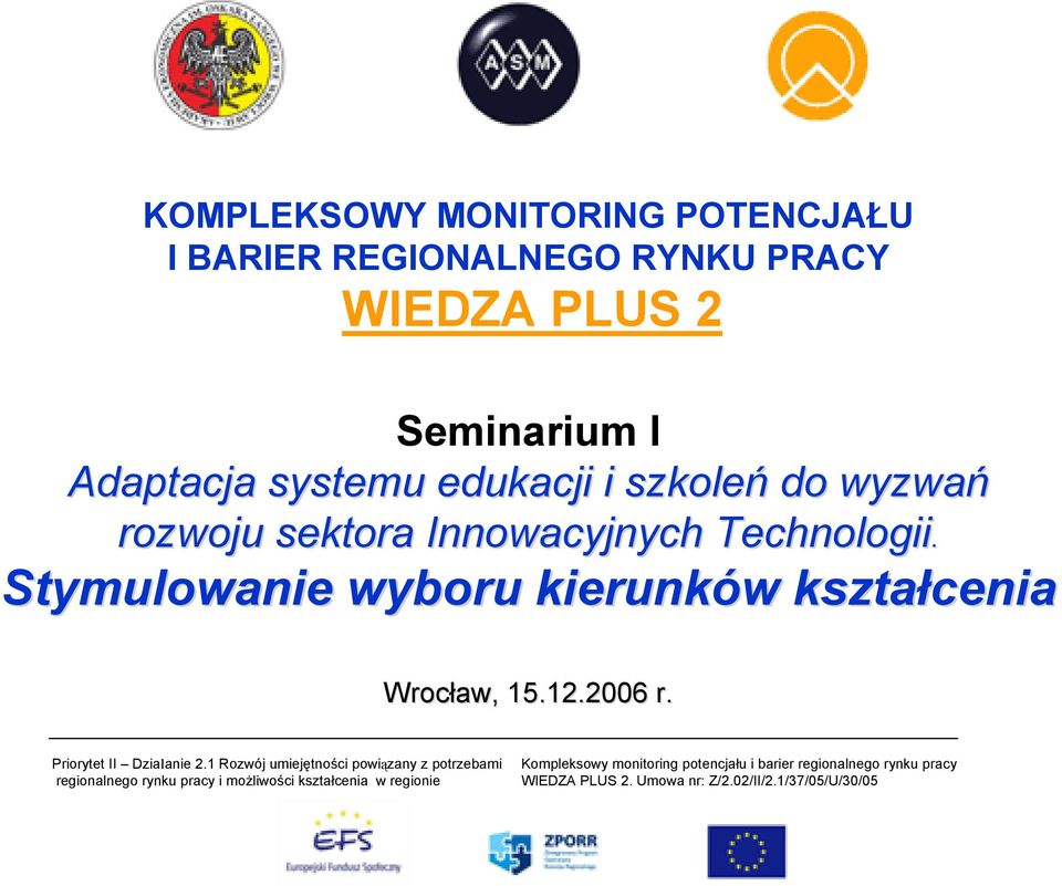 szkoleń do wyzwań rozwoju sektora Innowacyjnych Technologii.