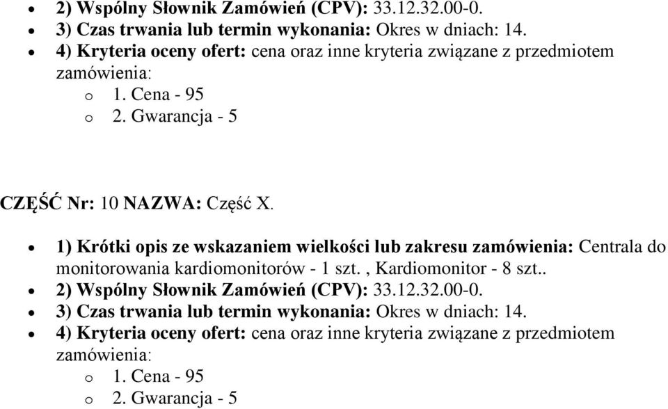 1) Krótki opis ze wskazaniem wielkości lub zakresu Centrala do monitorowania kardiomonitorów - 1 szt., Kardiomonitor - 8 szt.