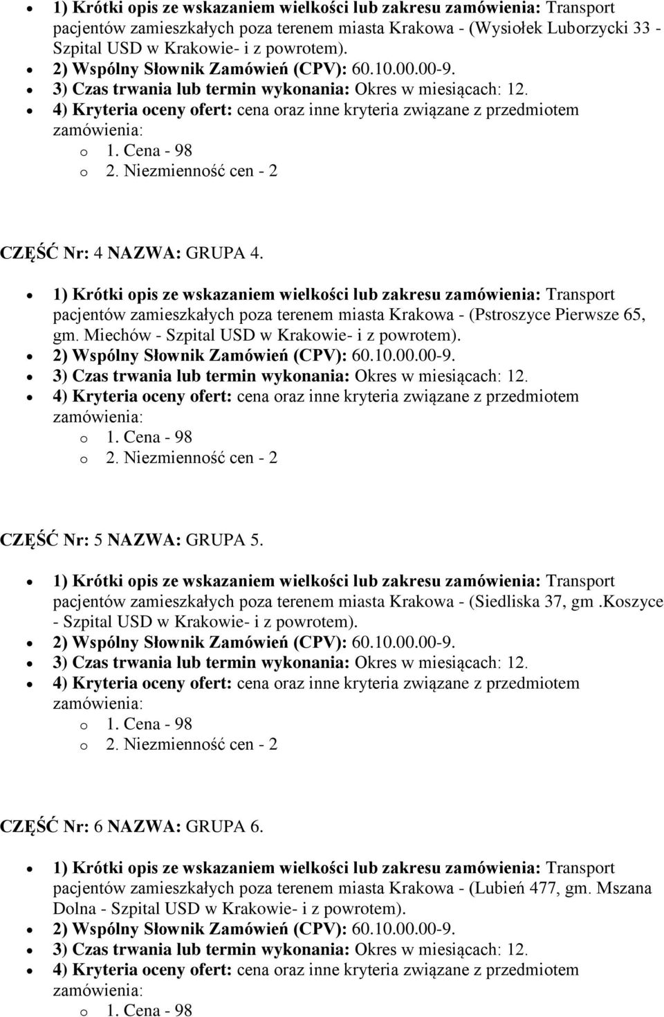 4) Kryteria oceny ofert: cena oraz inne kryteria związane z przedmiotem CZĘŚĆ Nr: 4 NAZWA: GRUPA 4.