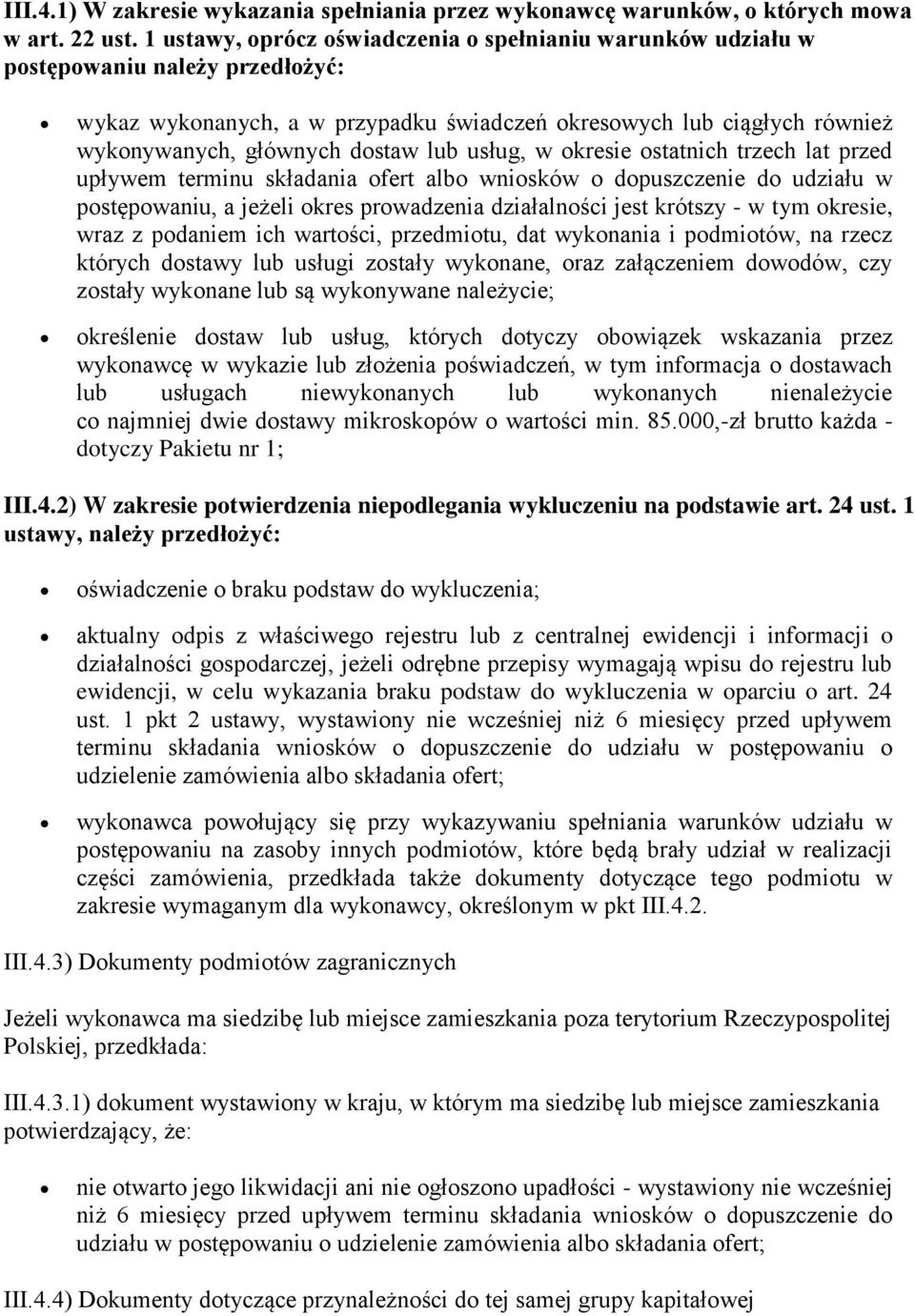 lub usług, w okresie ostatnich trzech lat przed upływem terminu składania ofert albo wniosków o dopuszczenie do udziału w postępowaniu, a jeżeli okres prowadzenia działalności jest krótszy - w tym