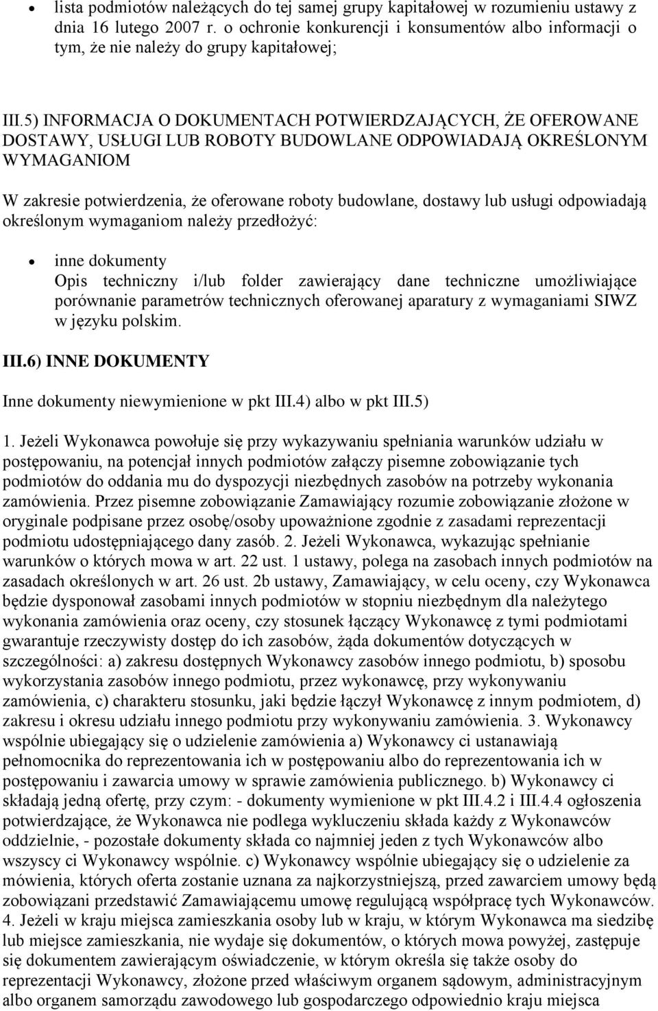 5) INFORMACJA O DOKUMENTACH POTWIERDZAJĄCYCH, ŻE OFEROWANE DOSTAWY, USŁUGI LUB ROBOTY BUDOWLANE ODPOWIADAJĄ OKREŚLONYM WYMAGANIOM W zakresie potwierdzenia, że oferowane roboty budowlane, dostawy lub