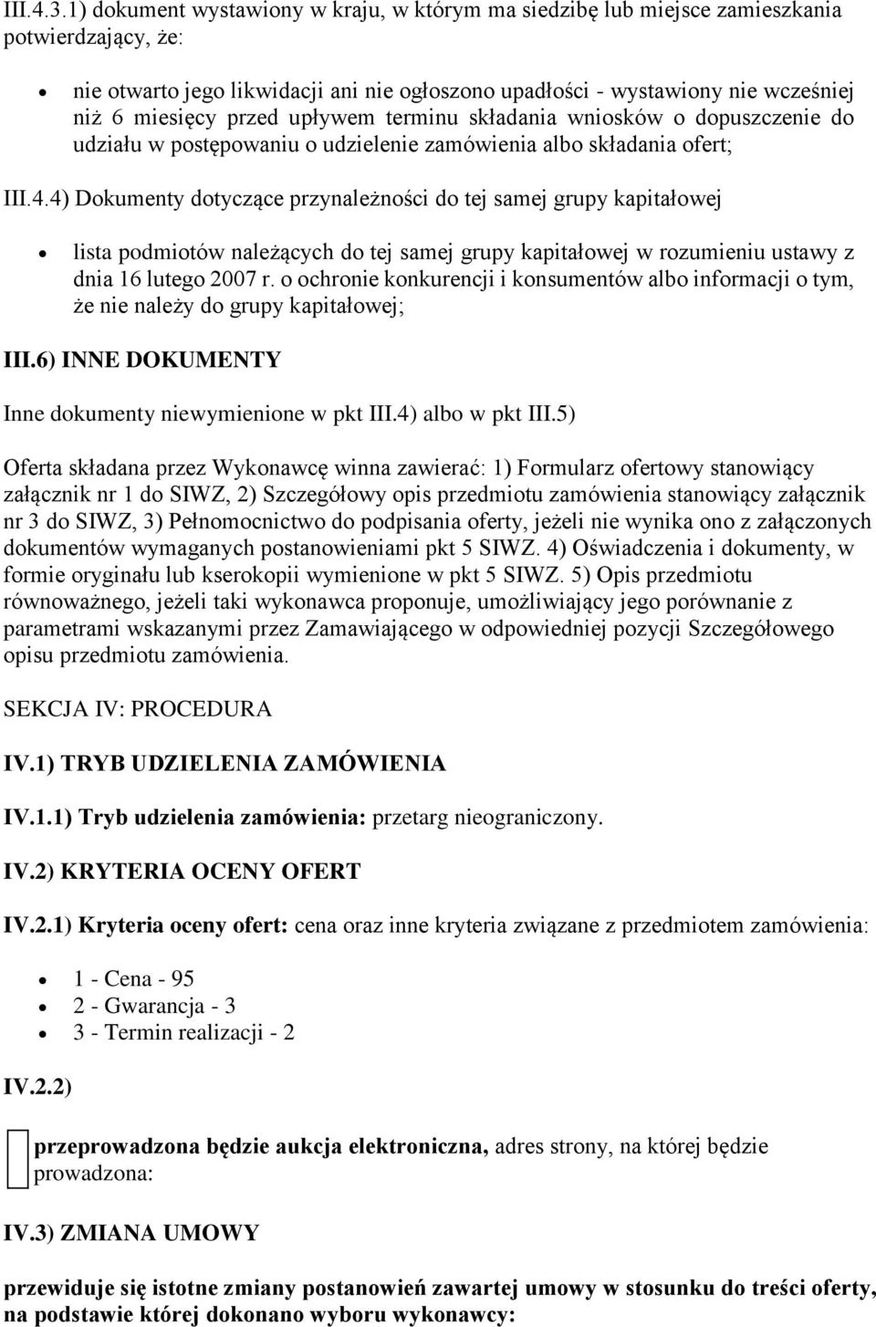 przed upływem terminu składania wniosków o dopuszczenie do udziału w postępowaniu o udzielenie zamówienia albo składania ofert; III.4.