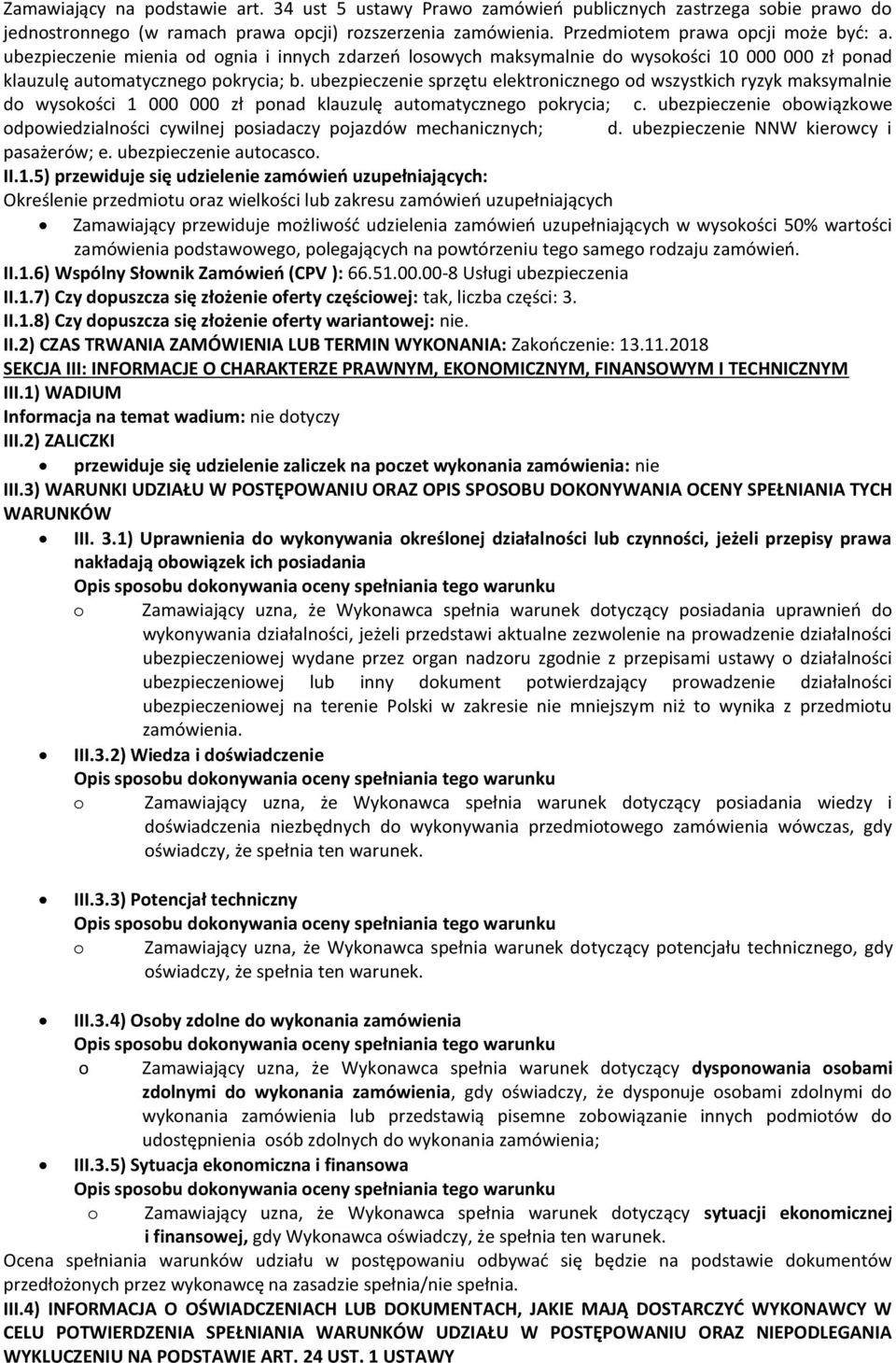 ubezpieczenie sprzętu elektronicznego od wszystkich ryzyk maksymalnie do wysokości 1 000 000 zł ponad klauzulę automatycznego pokrycia; c.