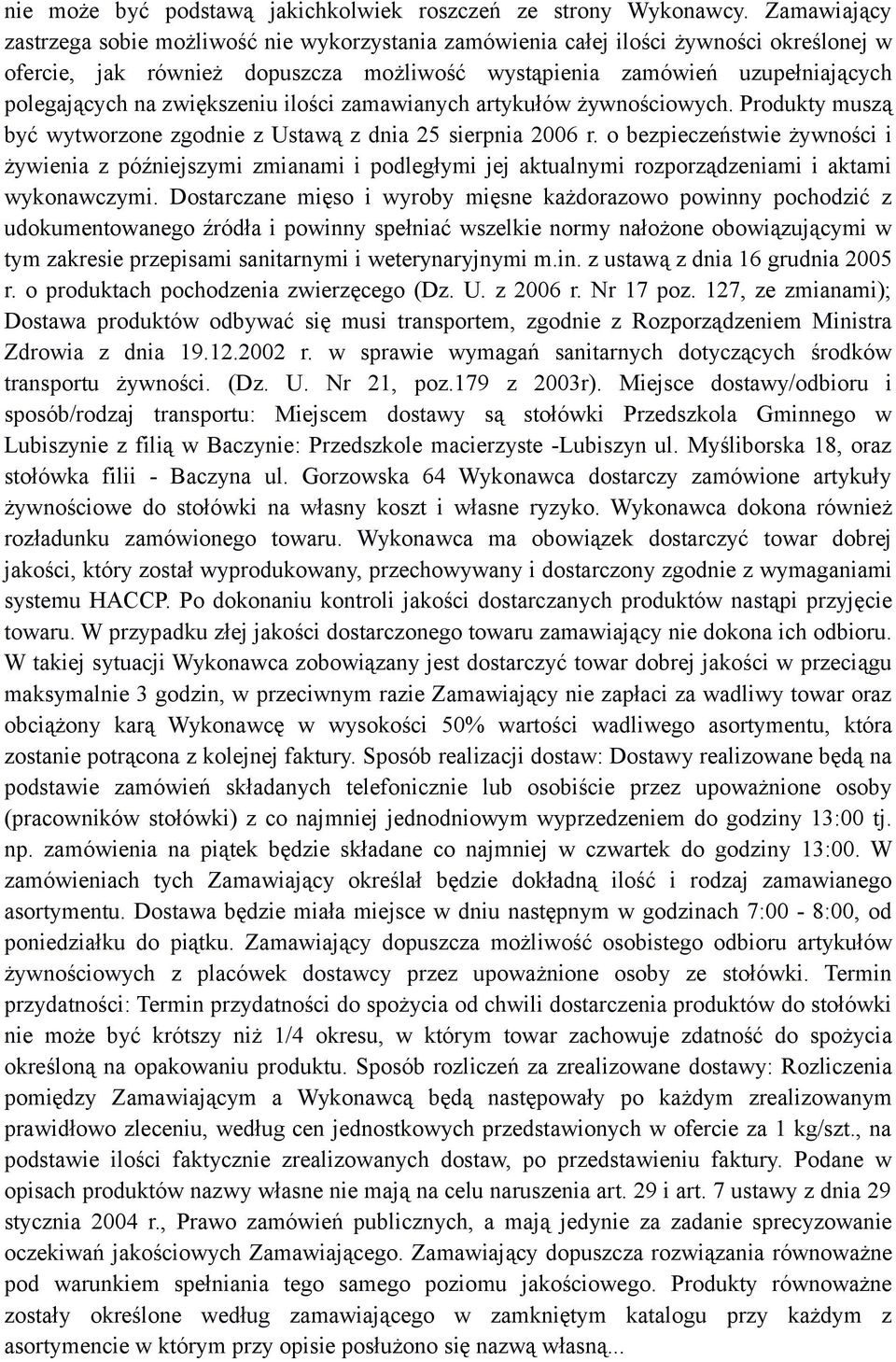 zwiększeniu ilości zamawianych artykułów żywnościowych. Produkty muszą być wytworzone zgodnie z Ustawą z dnia 25 sierpnia 2006 r.