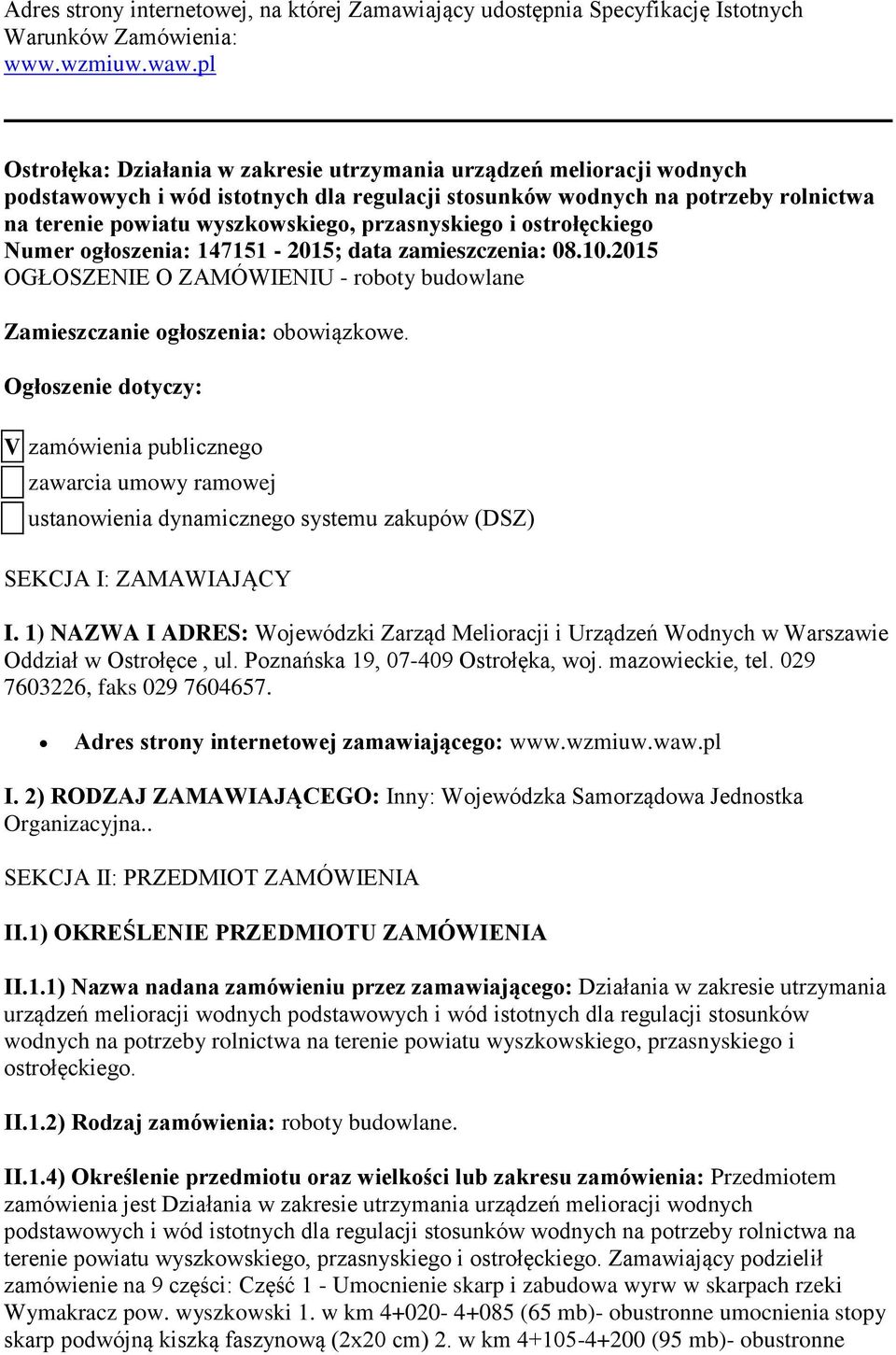 przasnyskiego i ostrołęckiego Numer ogłoszenia: 147151-2015; data zamieszczenia: 08.10.2015 OGŁOSZENIE O ZAMÓWIENIU - roboty budowlane Zamieszczanie ogłoszenia: obowiązkowe.