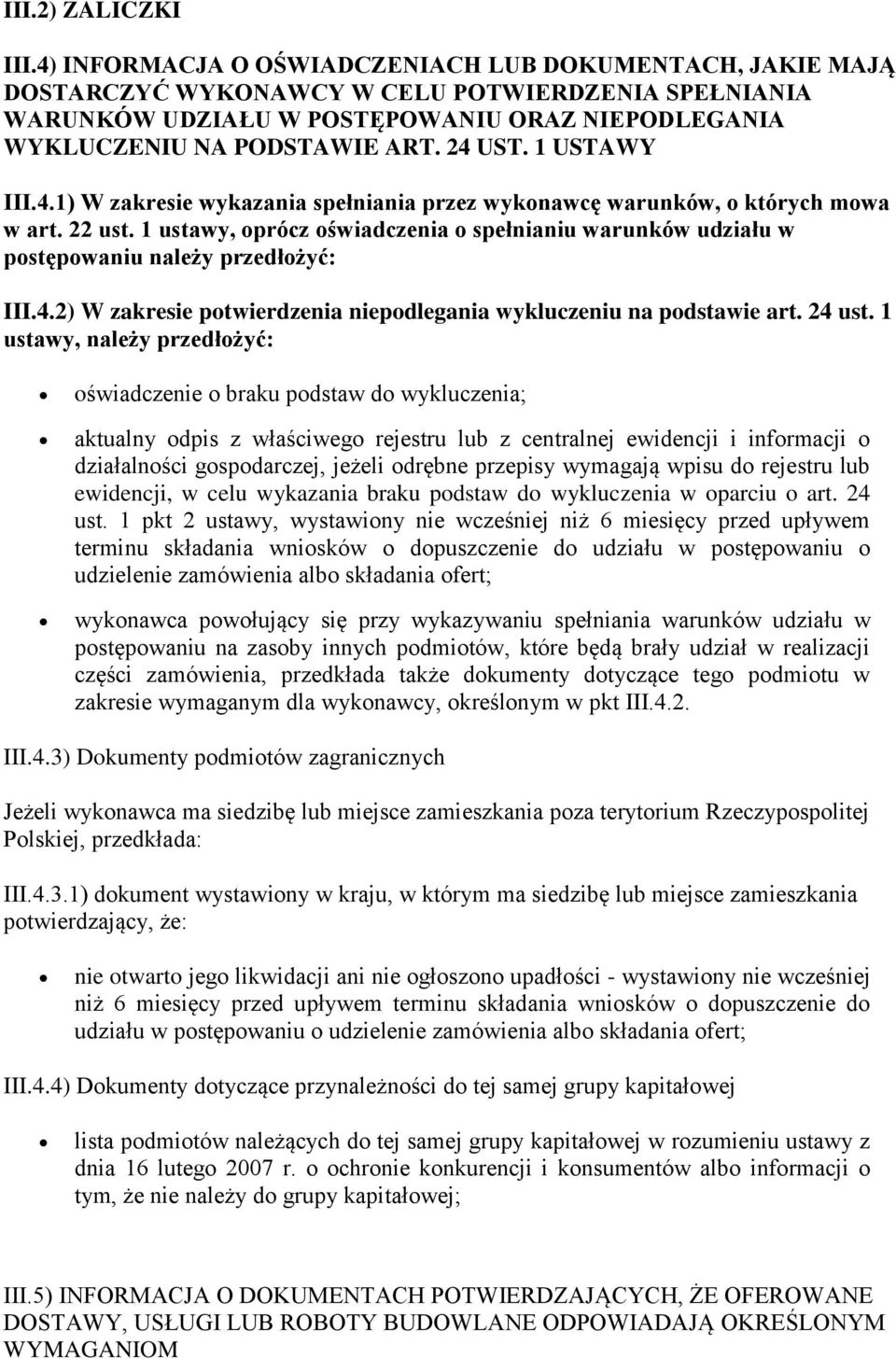 1 USTAWY III.4.1) W zakresie wykazania spełniania przez wykonawcę warunków, o których mowa w art. 22 ust.