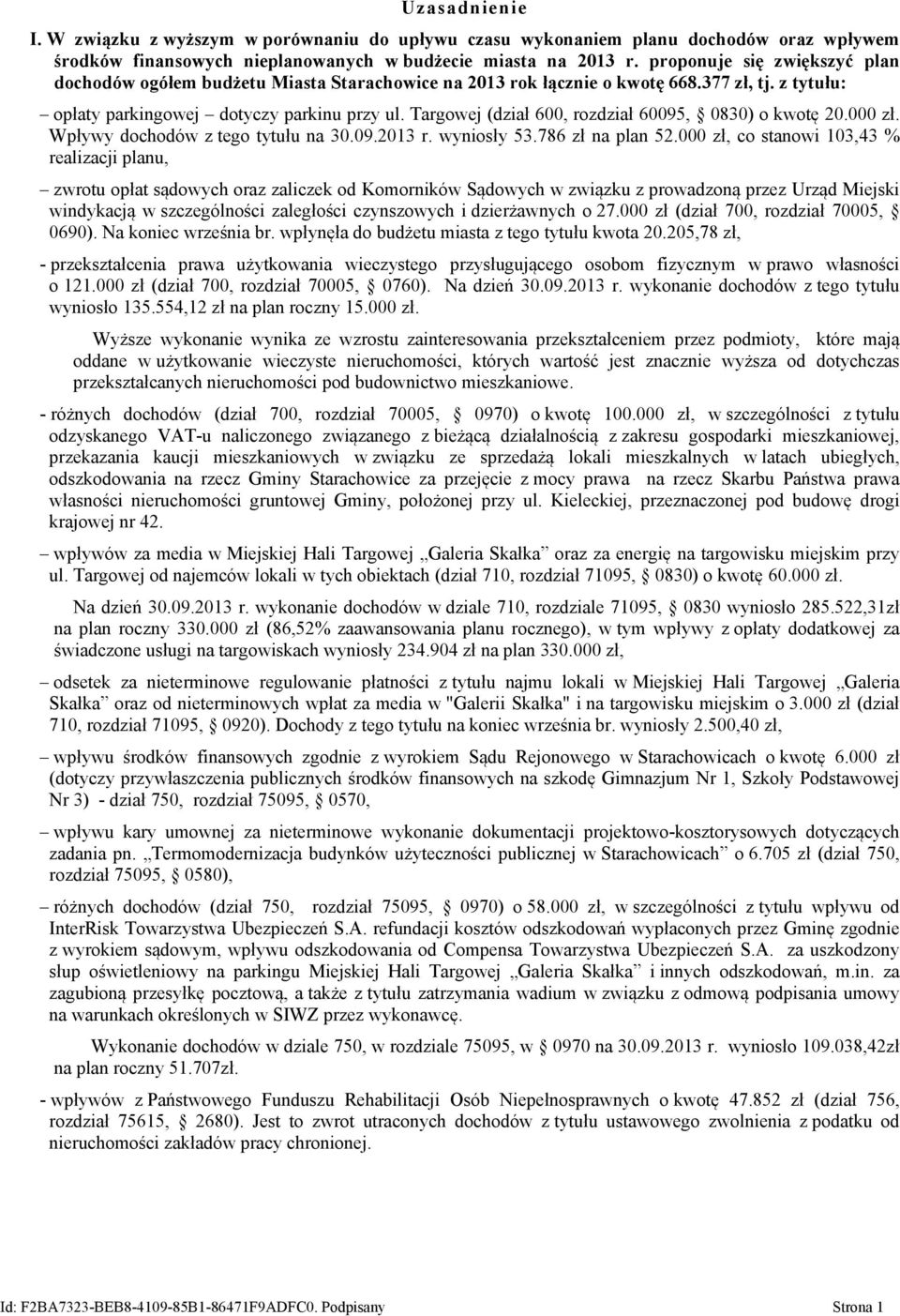 Targowej (dział 600, rozdział 60095, 0830) o kwotę 20.000 zł. Wpływy dochodów z tego tytułu na 30.09.2013 r. wyniosły 53.786 zł na plan 52.