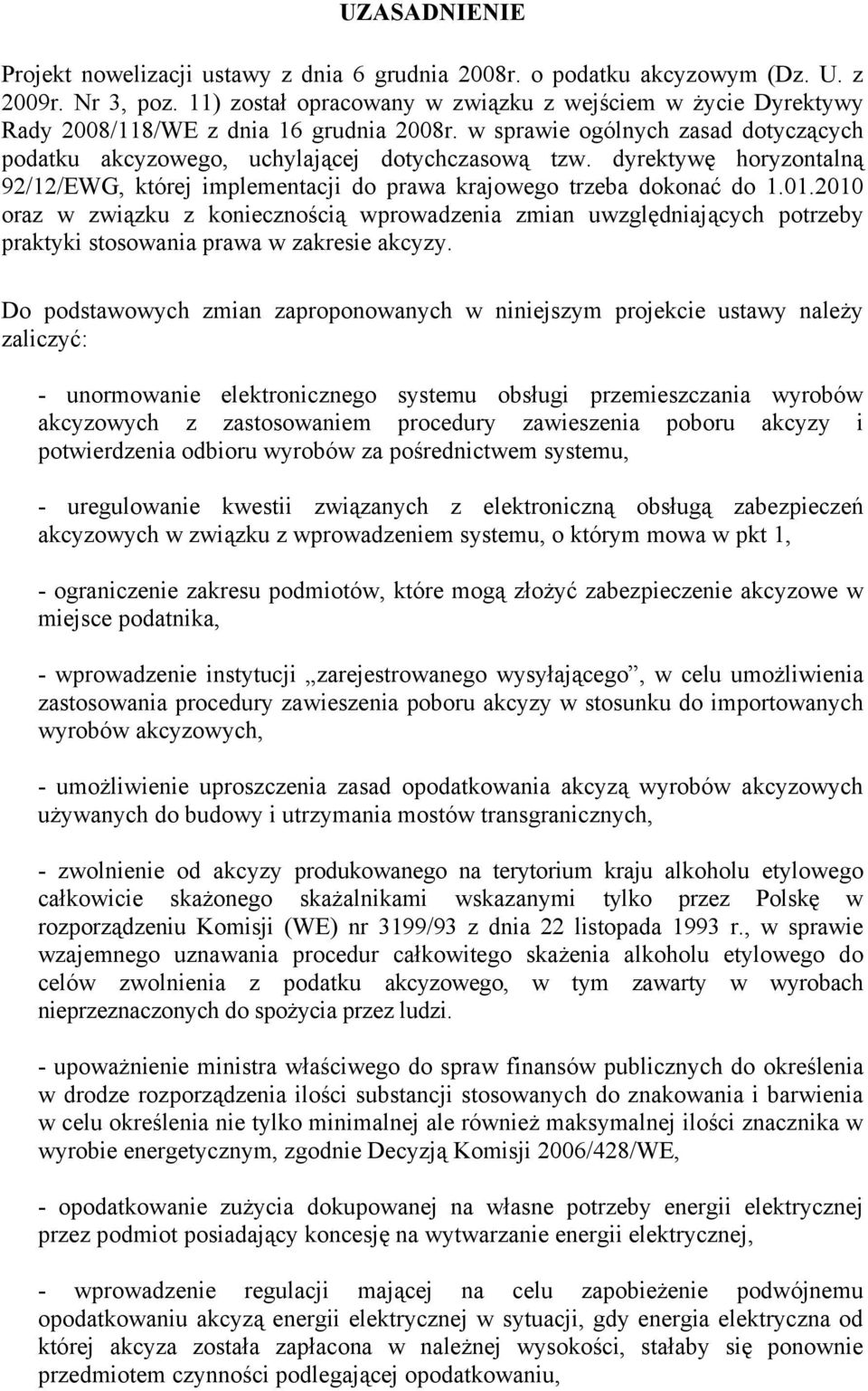 dyrektywę horyzontalną 92/12/EWG, której implementacji do prawa krajowego trzeba dokonać do 1.01.