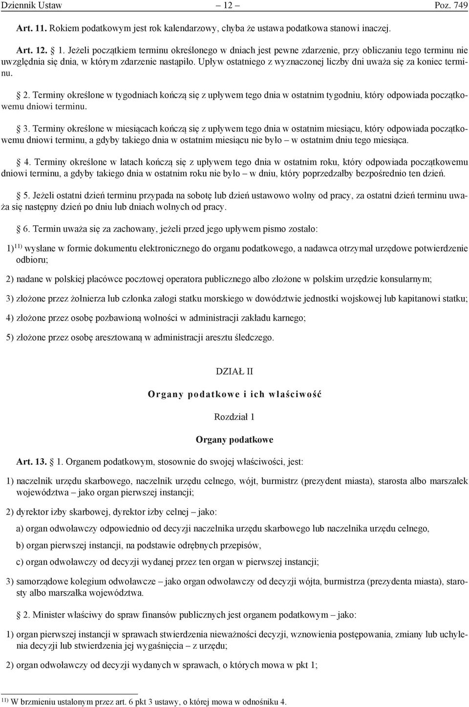 Terminy określone w tygodniach kończą się z upływem tego dnia w ostatnim tygodniu, który odpowiada początkowemu dniowi terminu. 3.