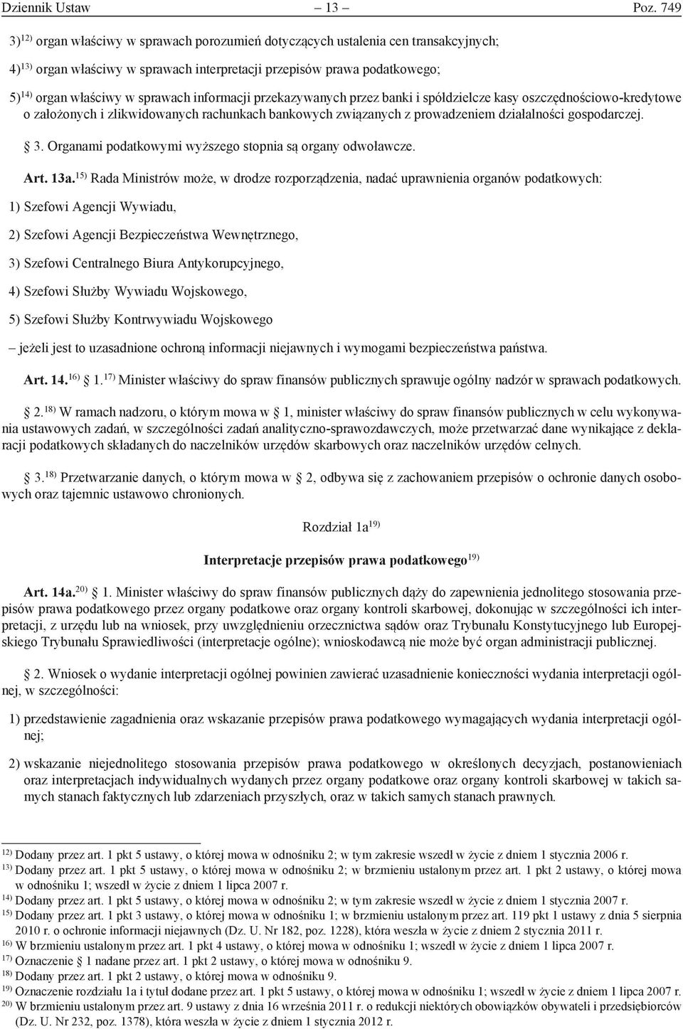 informacji przekazywanych przez banki i spółdzielcze kasy oszczędnościowo-kredytowe o założonych i zlikwidowanych rachunkach bankowych związanych z prowadzeniem działalności gospodarczej. 3.