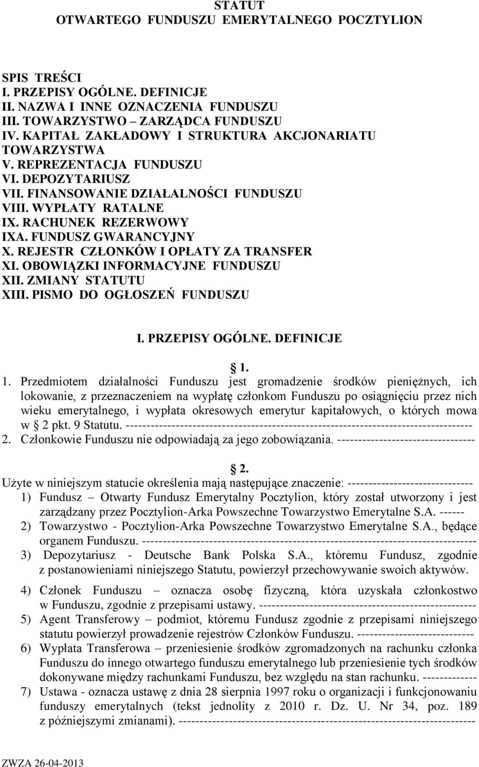 FUNDUSZ GWARANCYJNY X. REJESTR CZŁONKÓW I OPŁATY ZA TRANSFER XI. OBOWIĄZKI INFORMACYJNE FUNDUSZU XII. ZMIANY STATUTU XIII. PISMO DO OGŁOSZEŃ FUNDUSZU I. PRZEPISY OGÓLNE. DEFINICJE 1.