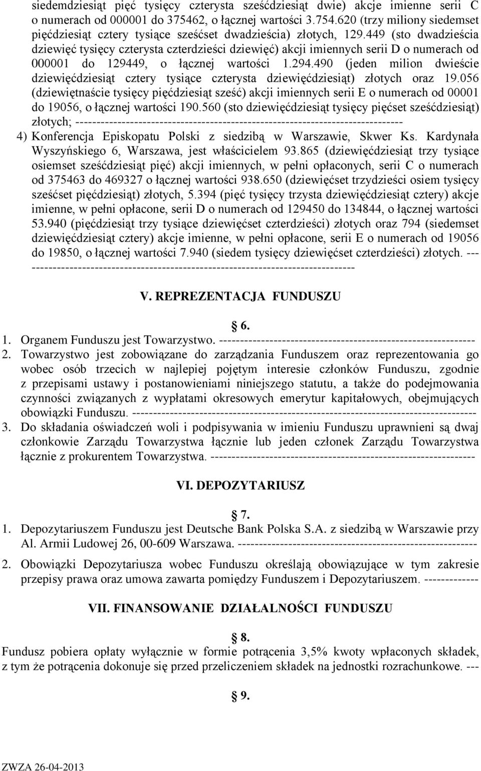 9, o łącznej wartości 1.294.490 (jeden milion dwieście dziewięćdziesiąt cztery tysiące czterysta dziewięćdziesiąt) złotych oraz 19.