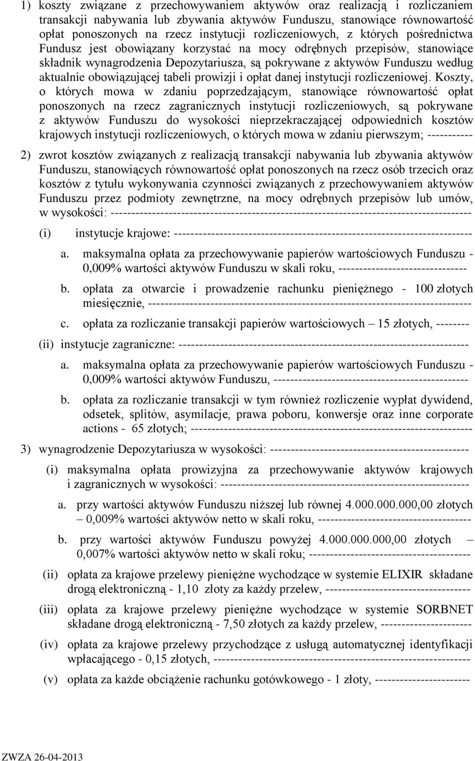 aktualnie obowiązującej tabeli prowizji i opłat danej instytucji rozliczeniowej.