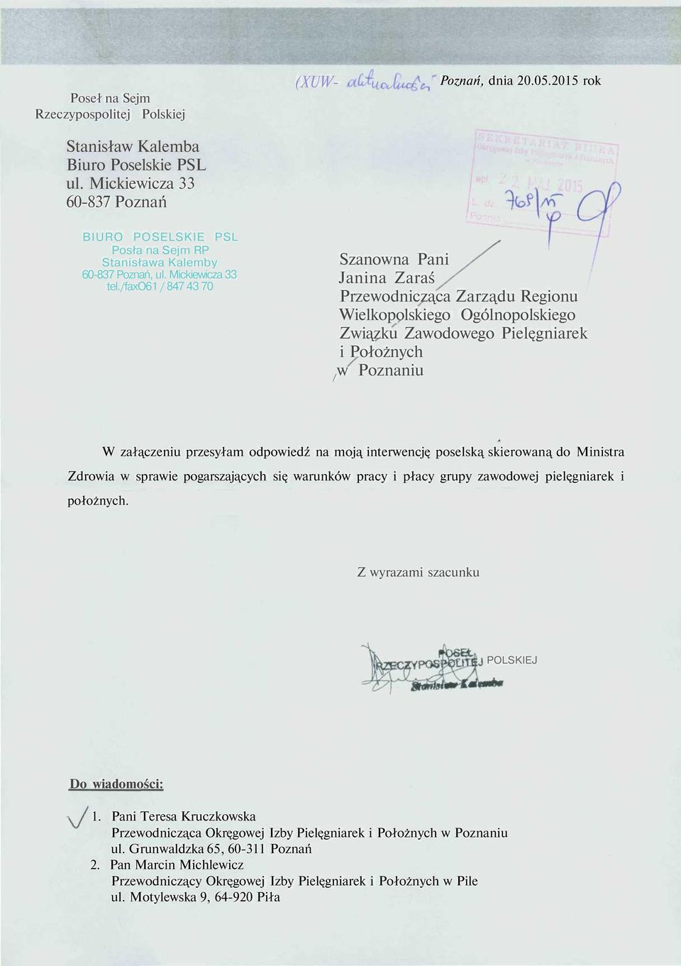 /faxo61 / 847 43 70 Szanowna Pani Janina Zaraś Przewodnicząca Zarządu Regionu Wielkopolskiego Ogólnopolskiego Związku Zawodowego Pielęgniarek i Położnych /w Poznaniu W załączeniu przesyłam odpowiedź