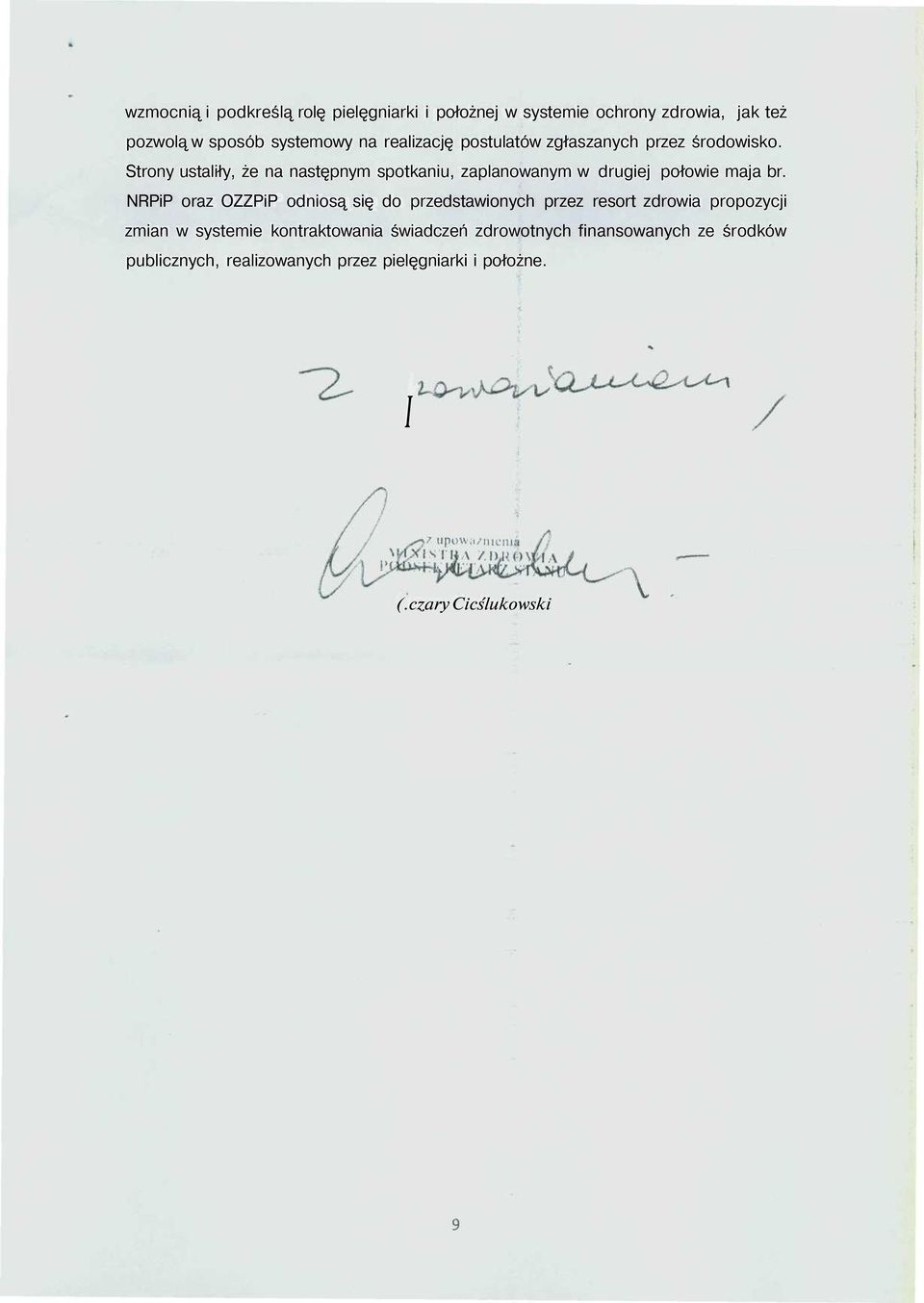 Strony ustaliły, że na następnym spotkaniu, zaplanowanym w drugiej połowie maja br.