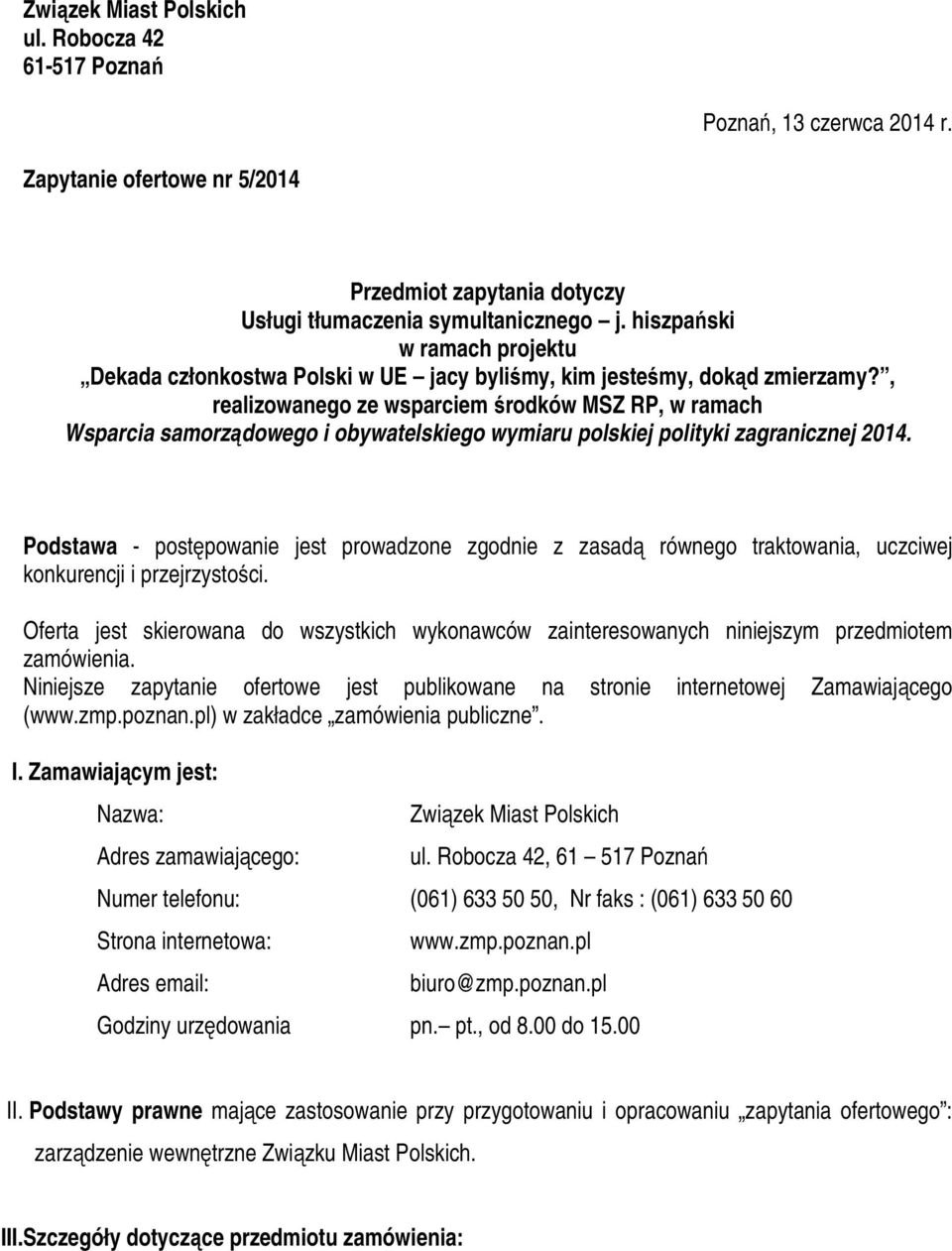 , realizowanego ze wsparciem środków MSZ RP, w ramach Wsparcia samorządowego i obywatelskiego wymiaru polskiej polityki zagranicznej 2014.
