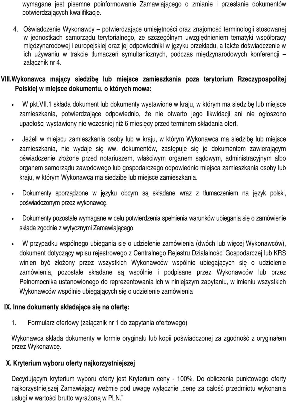 europejskiej oraz jej odpowiedniki w języku przekładu, a także doświadczenie w ich używaniu w trakcie tłumaczeń symultanicznych, podczas międzynarodowych konferencji załącznik nr 4. VIII.