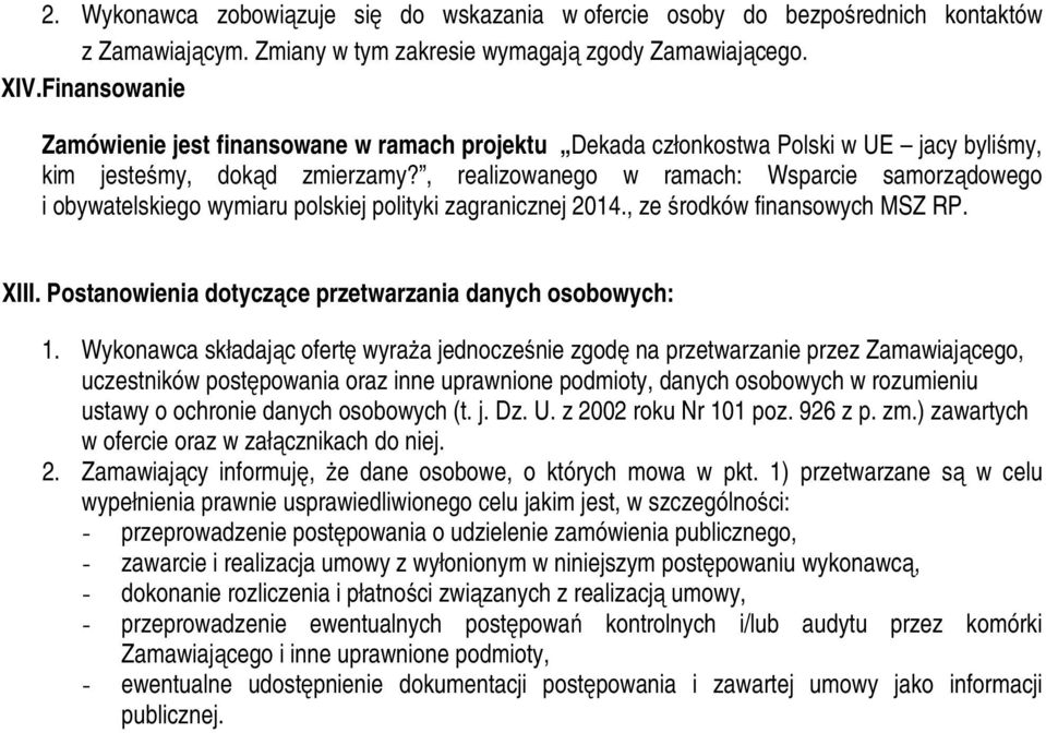 , realizowanego w ramach: Wsparcie samorządowego i obywatelskiego wymiaru polskiej polityki zagranicznej 2014., ze środków finansowych MSZ RP. XIII.