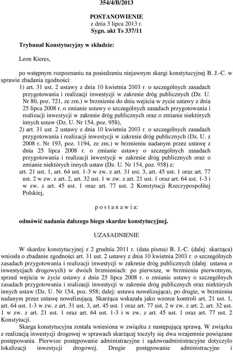 721, ze zm.) w brzmieniu do dnia wejścia w życie ustawy z dnia 25 lipca 2008 r.