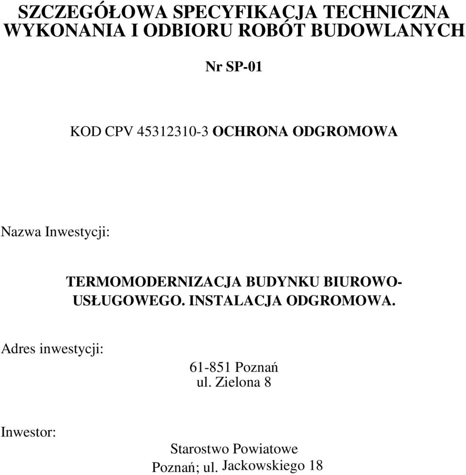 TERMOMODERNIZACJA BUDYNKU BIUROWO- USŁUGOWEGO. INSTALACJA ODGROMOWA.