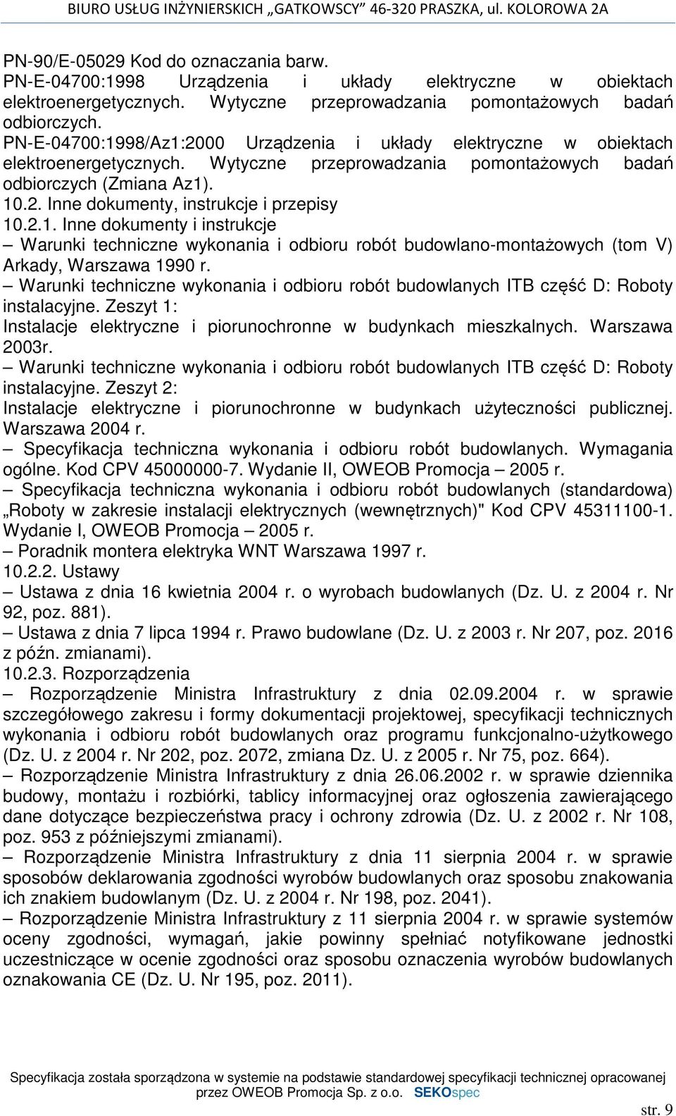 2.1. Inne dokumenty i instrukcje Warunki techniczne wykonania i odbioru robót budowlano-montażowych (tom V) Arkady, Warszawa 1990 r.