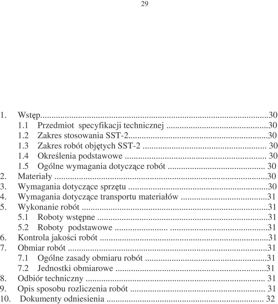 Wymagania dotyczce transportu materiałów...31 5. Wykonanie robót...31 5.1 Roboty wstpne...31 5.2 Roboty podstawowe......31 6. Kontrola jakoci robót.