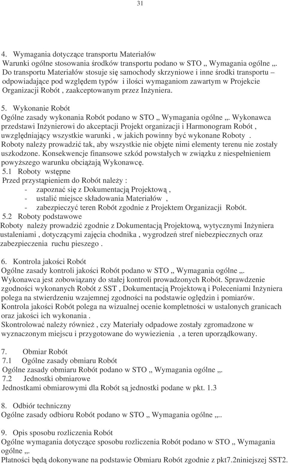 Inyniera. 5. Wykonanie Robót Ogólne zasady wykonania Robót podano w STO Wymagania ogólne.