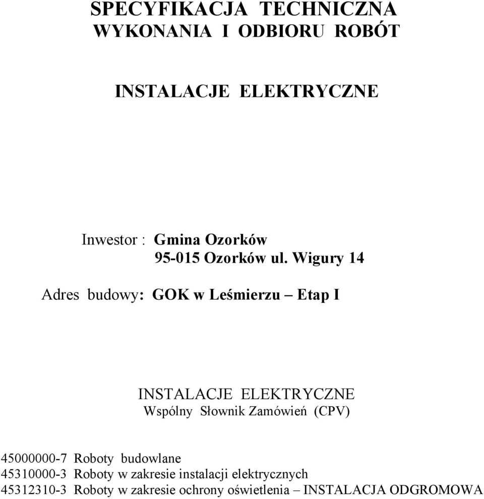 Wigury 14 Adres budowy: GOK w Leśmierzu Etap I INSTALACJE ELEKTRYCZNE Wspólny Słownik