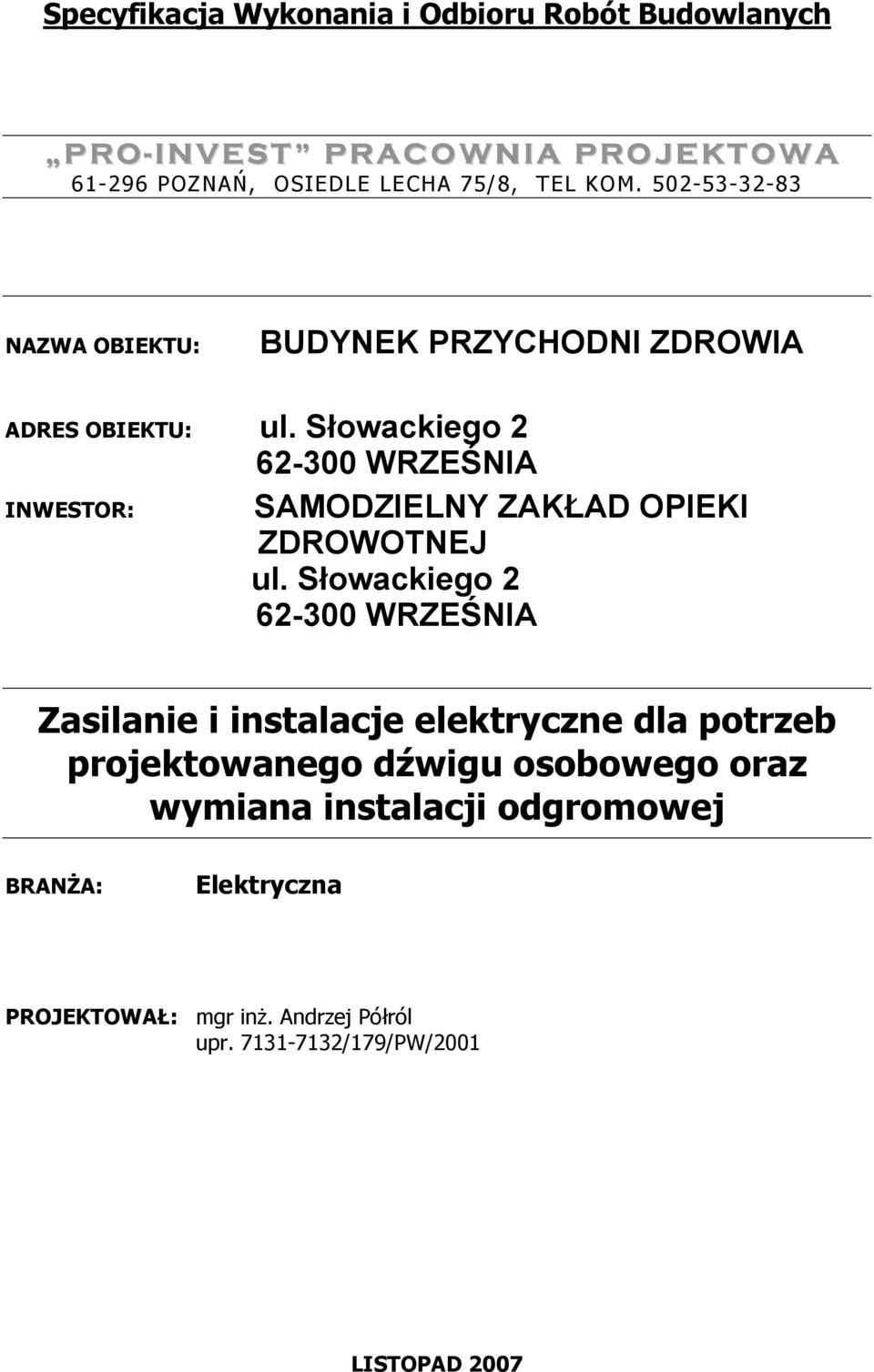 Słowackiego 2 62-300 WRZEŚNIA INWESTOR: SAMODZIELNY ZAKŁAD OPIEKI ZDROWOTNEJ ul.