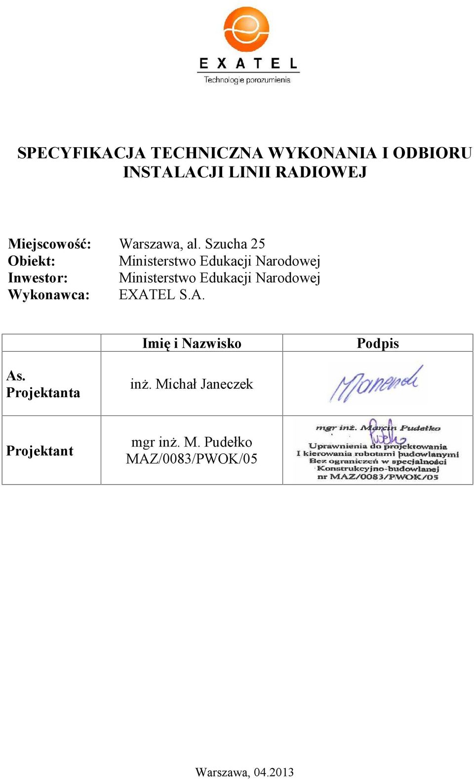 Szucha 25 Obiekt: Ministerstwo Edukacji Narodowej Inwestor: Ministerstwo Edukacji