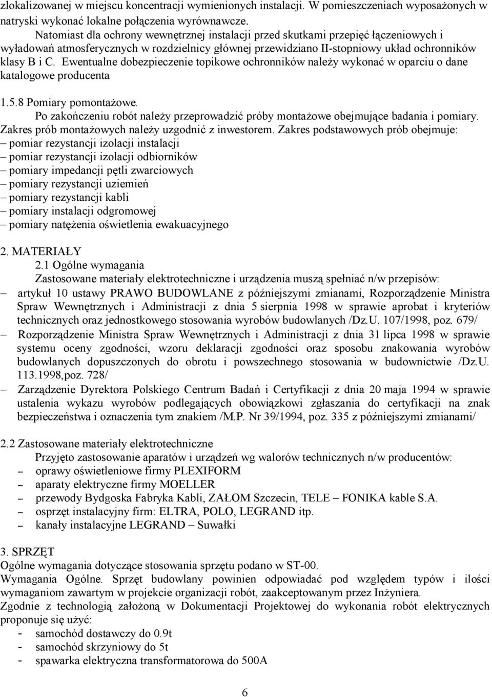 Ewentualne dobezpieczenie topikowe ochronników naleŝy wykonać w oparciu o dane katalogowe producenta 1.5.8 Pomiary pomontaŝowe.