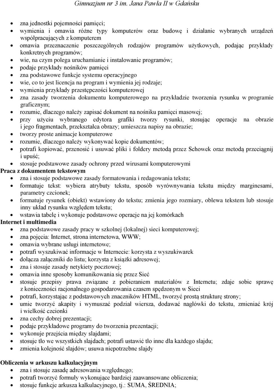 wie, co to jest licencja na program i wymienia jej rodzaje; wymienia przykłady przestępczości komputerowej zna zasady tworzenia dokumentu komputerowego na przykładzie tworzenia rysunku w programie