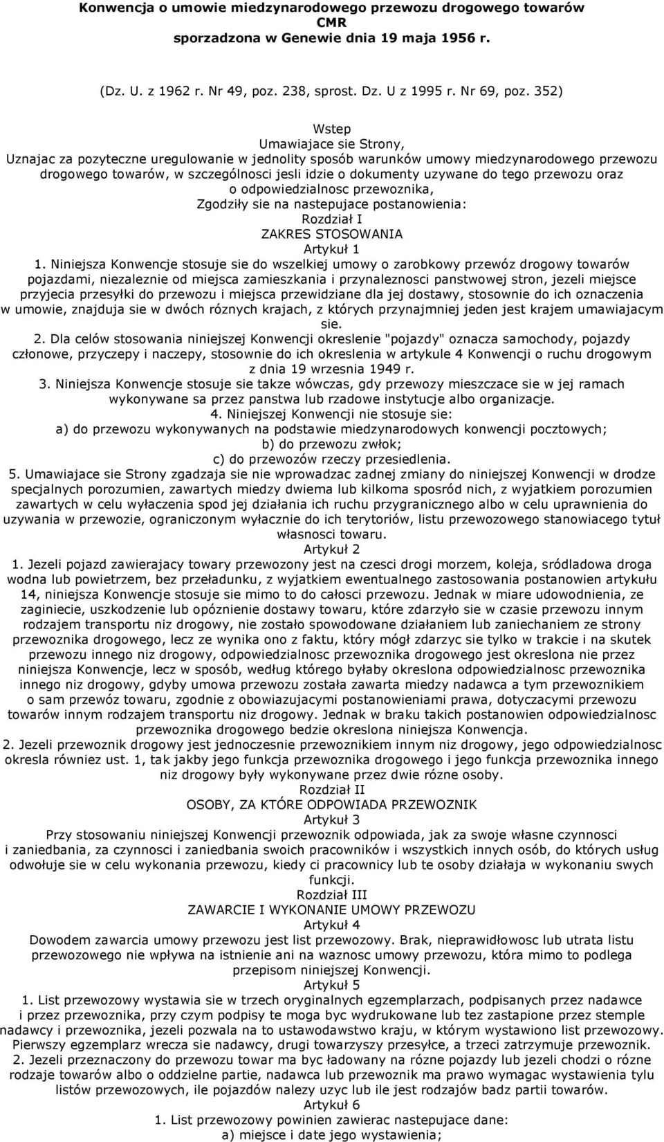 tego przewozu oraz o odpowiedzialnosc przewoznika, Zgodziły sie na nastepujace postanowienia: Rozdział I ZAKRES STOSOWANIA Artykuł 1 1.