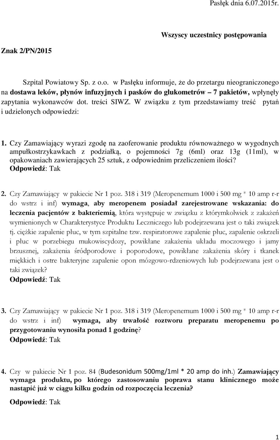 treści SIWZ. W związku z tym przedstawiamy treść pytań i udzielonych odpowiedzi: 1.