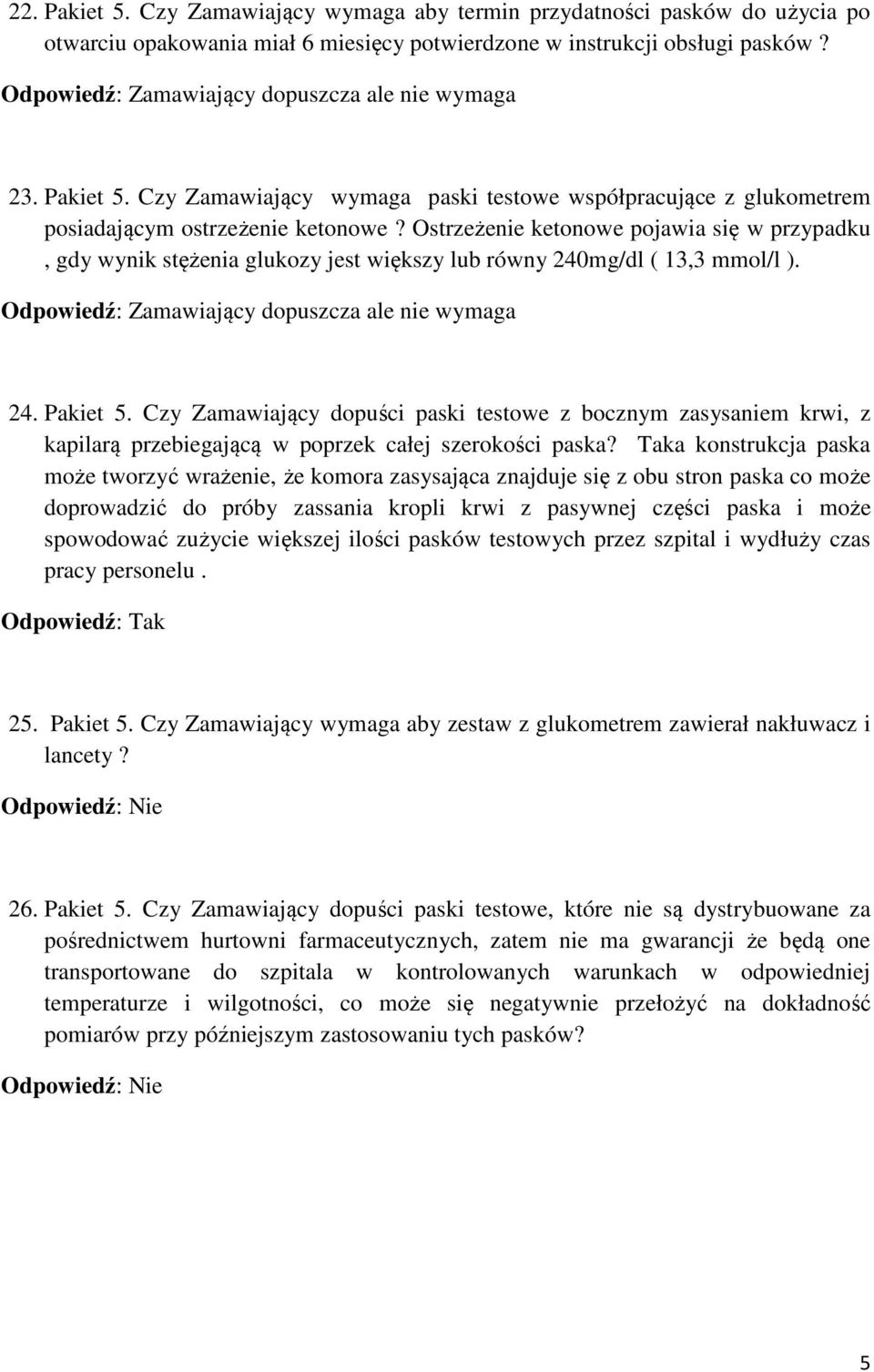 Czy Zamawiający dopuści paski testowe z bocznym zasysaniem krwi, z kapilarą przebiegającą w poprzek całej szerokości paska?