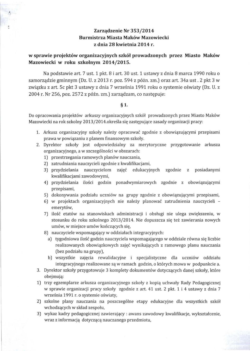 5c pkt 3 ustawy z dnia 7 wrz eś nia 1991 roku o systemie oświaty (Dz. U. z 2004 r. Nr 256, poz. 2572 z późno zm.) zarządzam, co następuje: 1.