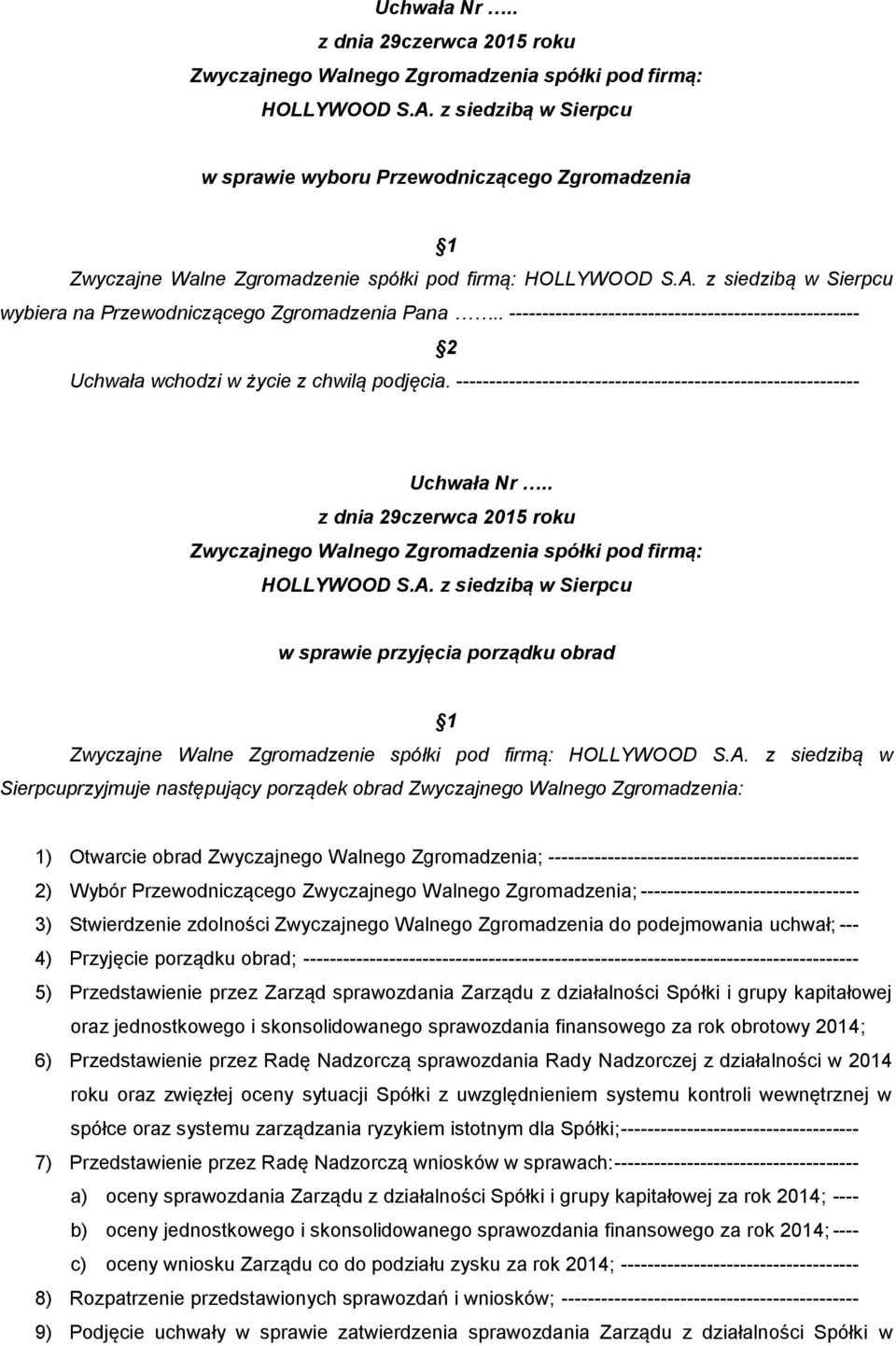 . z dnia 29czerwca 2015 roku w sprawie przyjęcia porządku obrad Zwyczajne Walne Zgromadzenie spółki pod firmą: HOLLYWOOD S.A.