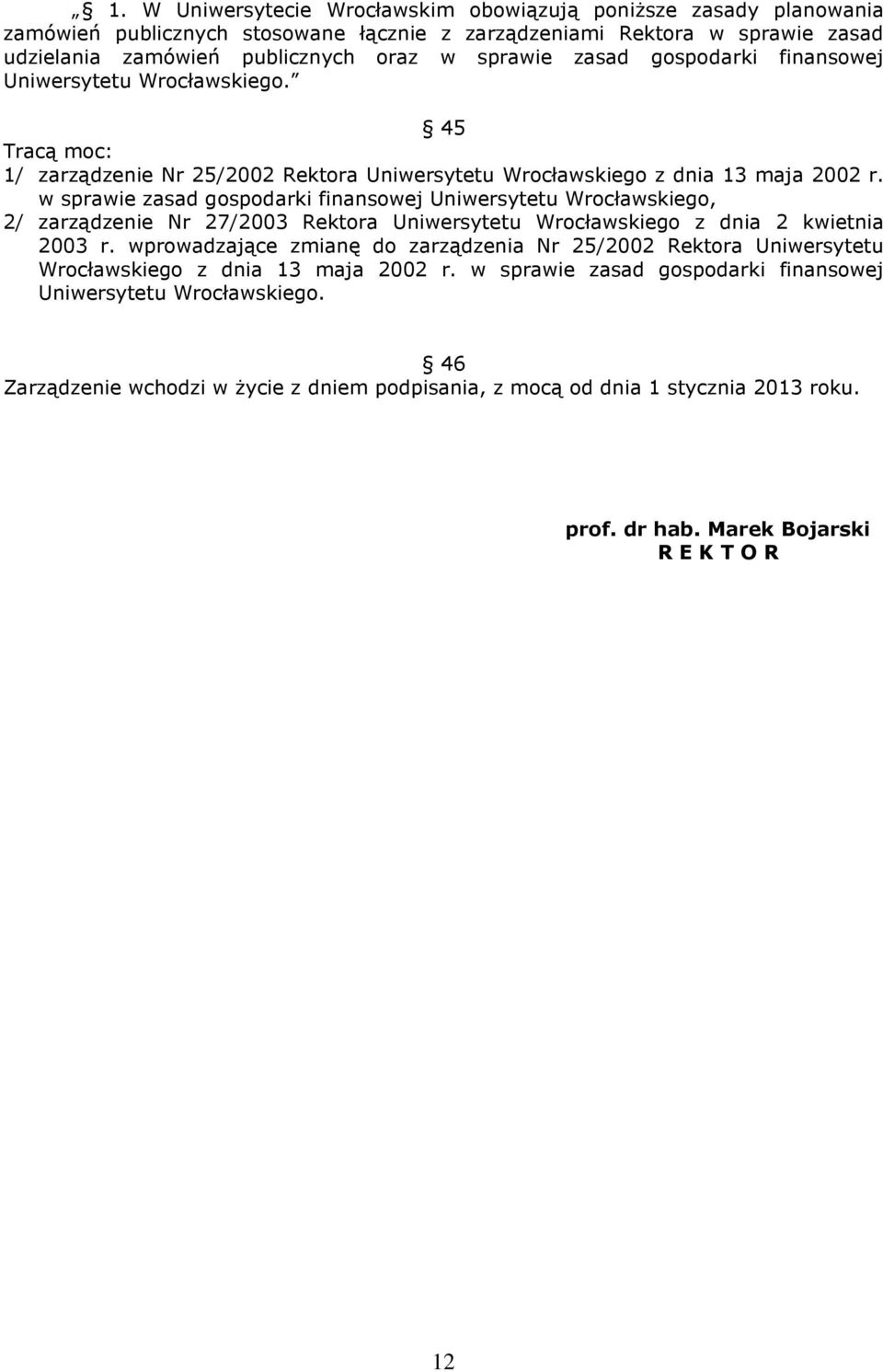 w sprawie zasad gospodarki finansowej Uniwersytetu Wrocławskiego, 2/ zarządzenie Nr 27/2003 Rektora Uniwersytetu Wrocławskiego z dnia 2 kwietnia 2003 r.