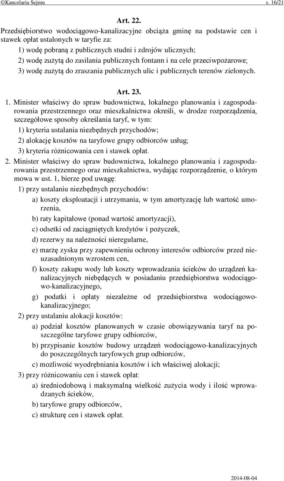 publicznych fontann i na cele przeciwpożarowe; 3) wodę zużytą do zraszania publicznych ulic i publicznych terenów zielonych. Art. 23. 1.