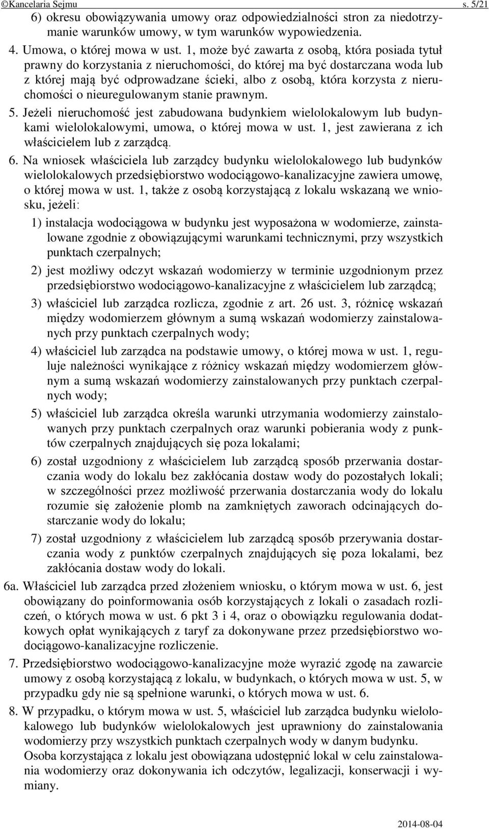 nieruchomości o nieuregulowanym stanie prawnym. 5. Jeżeli nieruchomość jest zabudowana budynkiem wielolokalowym lub budynkami wielolokalowymi, umowa, o której mowa w ust.