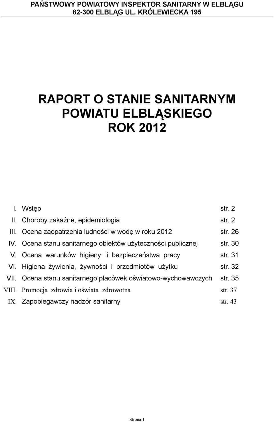 Ocena stanu sanitarnego obiektów użyteczności publicznej str. 3 V. Ocena warunków higieny i bezpieczeństwa pracy str. 3 VI.